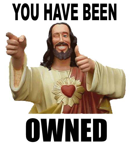 [Image: jesus_owned.jpg]